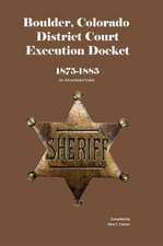 Boulder County, Colorado District Court Execution Docket, 1875-1885: An Annotated Index