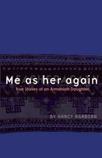 Me as her again: True Stories of an Armenian Daughter