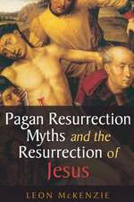 Pagan Resurrection Myths and the Resurrection of Jesus