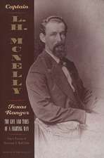 Captain L.H. McNelly, Texas Ranger: The Life & Times of a Fighting Man