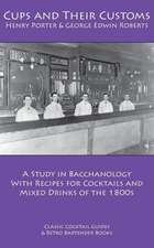 Cups and Their Customs: A Study in Bacchanology with Recipes for Cocktails and Mixed Drinks of the 1800s