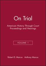 On Trial:American History Through Court Proceeding s and Hearings Volume 1