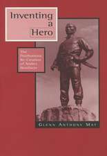 Inventing a Hero: The Posthumous Re-Creation of Andres Bonifacio