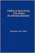 Crisis & Reaction: – The Jewish Hero in History