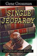 Single Jeopardy: A Peter Sharp Legal Mystery