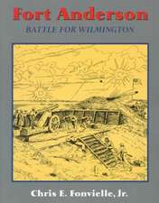 Fort Anderson: The Battle For Wilmington