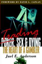 Trading, Sex & Dying: The Heart of a Gambler