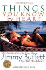 Things You Know by Heart: 1001 Questions from the Songs of Jimmy Buffett