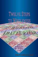 Twelve Steps to Wholeness