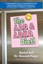 The A.D.D. and A.D.H.D. Diet!: A Comprehensive Look at Contributing Factors and Natural Treatments for Symptoms of Attention Deficit Disorder and Hyp