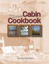 The Seasonal Cabin Cookbook: Field Guide