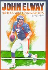 John Elway: Armed & Dangerous