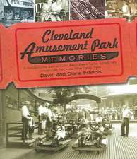 Cleveland Amusement Park Memories: A Nostalgic Look Back at Euclid Beach Park, Puritas Springs Park, Geauga Lake Park, and Other Classic Parks