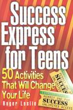 Success Express for Teens: 50 Life-Changing Activities