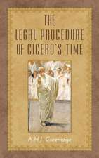 The Legal Procedure of Cicero's Time