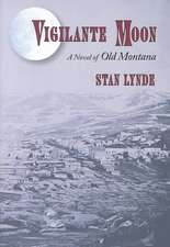 Vigilante Moon: A Novel of Old Montana