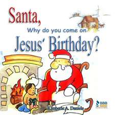 Santa, Why Do You Come on Jesus' Birthday?: Meet Lexi the Lion