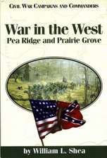 War in the West: Pea Ridge and Prairie Grove