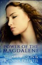 Power of the Magdalene: The Hidden Story of the Women Disciples