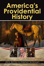 America's Providential History: Biblical Principles of Education, Government, Politics, Economics, and Family Life (Revised and Expanded Version)