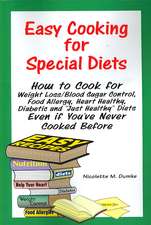 Easy Cooking for Special Diets: How to Cook for Weight Loss/Blood Sugar Control, Food Allergy, Heart Healthy, Diabetic, and Just Healthy Diets Even If