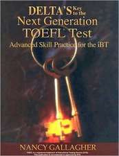 Delta's Key to the Next Generation Toefl Test: Advanced Skill Practice Book