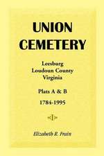 Union Cemetery, Leesburg, Loudoun County, Virginia, Virginia, Plats A&b, 1784-1995