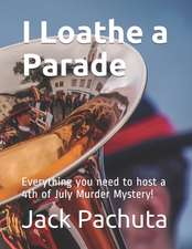 I Loathe a Parade: Everything You Need to Host a 4th of July Murder Mystery!