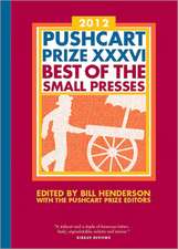 The Pushcart Prize XXXVI – Best of the Small Presses 2012 Edition