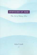 Mysticism of Now: The Art of Being Alive