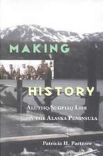 Making History: Alutiiq/Sugpiaq Life on the Alaska Peninsula.