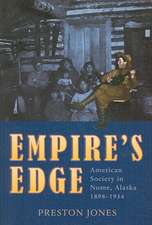 Empire`s Edge – American Society in Nome, Alaska, 1898–1934