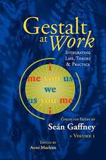 Gestalt at Work: Integrating Life, Theory and Practice