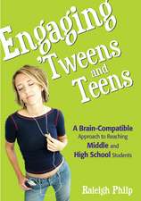 Engaging 'Tweens and Teens: A Brain-Compatible Approach to Reaching Middle and High School Students