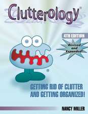 Clutterology: Getting Rid of Clutter and Getting Organized