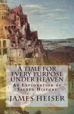 A Time for Every Purpose Under Heaven: An Exploration of Sacred History