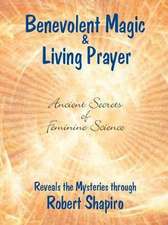 Benevolent Magic and Living Prayer