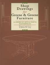 Shop Drawings for Greene & Greene Furniture: 23 American Arts & Crafts Masterpieces