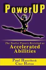 PowerUP: The Twelve Powers Revisited as Accelerated Abilities