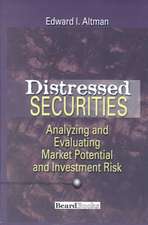 Distressed Securities: Analyzing and Evaluating Market Potential and Investment Risk