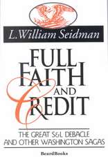 Full Faith and Credit: The Great S & L Debacle and Other Washington Sagas