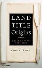 Land Title Origins: A Tale of Force and Fraud