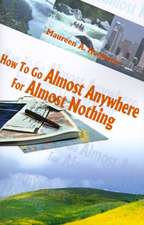 How to Go Almost Anywhere for Almost Nothing