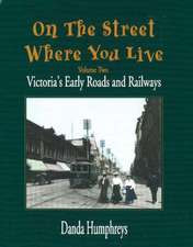 On The Street Where You Live: Victoria's Early Roads and Railways