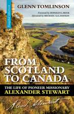 From Scotland to Canada: The Life of Pioneer Missionary Alexander Stewart