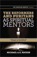 The Reformers and Puritans as Spiritual Mentors: Hope Is Kindled