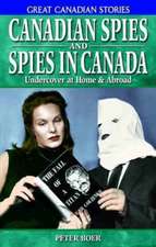 Canadian Spies and Spies in Canada: Undercover at Home & Abroad