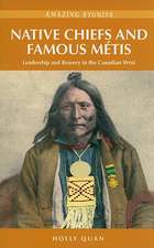 Native Chiefs and Famous Mtis: Leadership and Bravery in the Canadian West