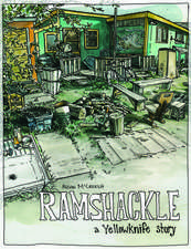 Ramshackle: A Yellowknife Story