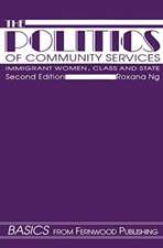 The Politics of Community Services (second edition) Immigrant Women, Class and the State